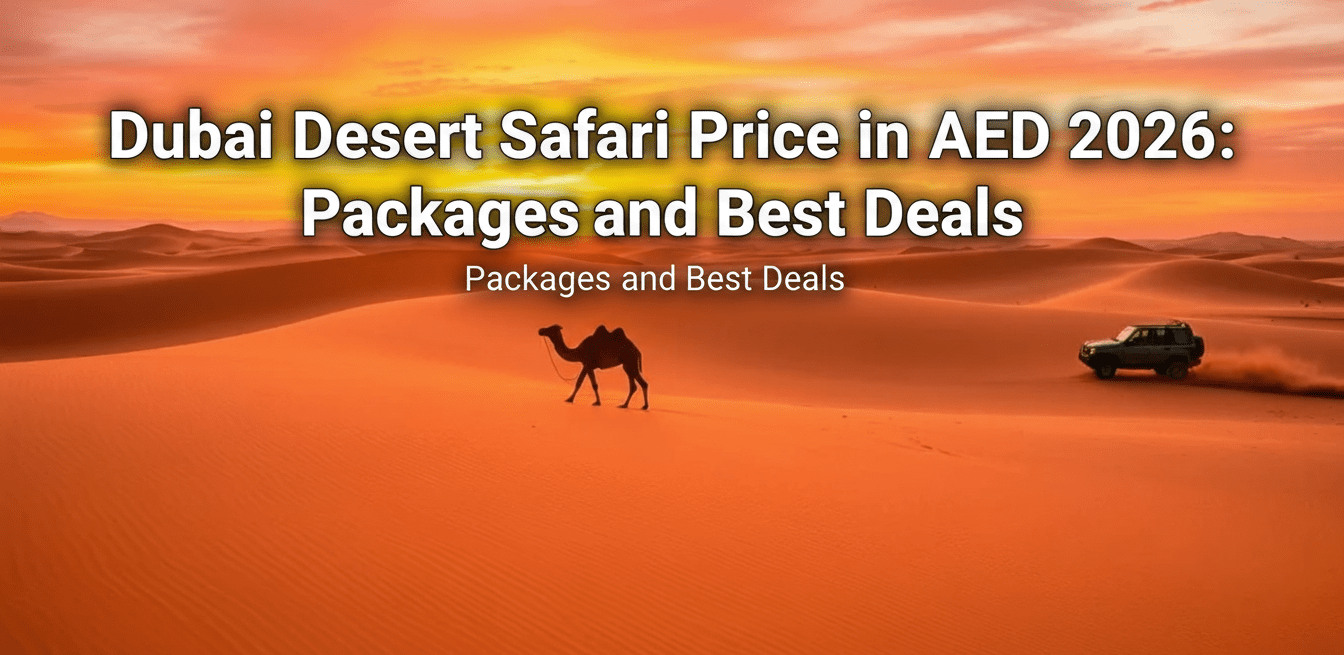 Dubai Desert Safari Price in AED 2026: Packages and Best Deals